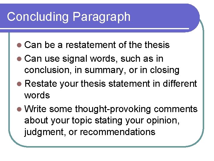 Concluding Paragraph l Can be a restatement of thesis l Can use signal words, Concluding Paragraph l Can be a restatement of thesis l Can use signal words,