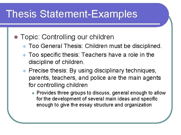 Thesis Statement-Examples l Topic: Controlling our children l l l Too General Thesis: Children Thesis Statement-Examples l Topic: Controlling our children l l l Too General Thesis: Children