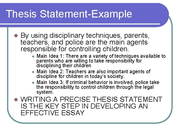 Thesis Statement-Example l By using disciplinary techniques, parents, teachers, and police are the main Thesis Statement-Example l By using disciplinary techniques, parents, teachers, and police are the main