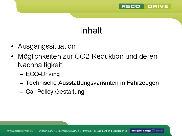 Inhalt • Ausgangssituation • Möglichkeiten zur CO 2 -Reduktion und deren Nachhaltigkeit – ECO-Driving