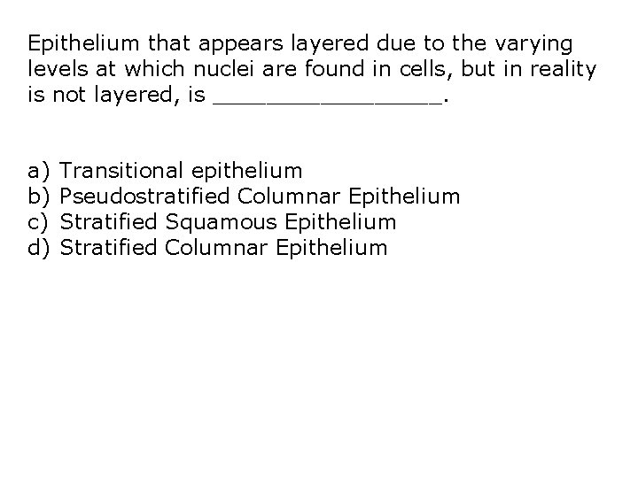 Epithelium that appears layered due to the varying levels at which nuclei are found