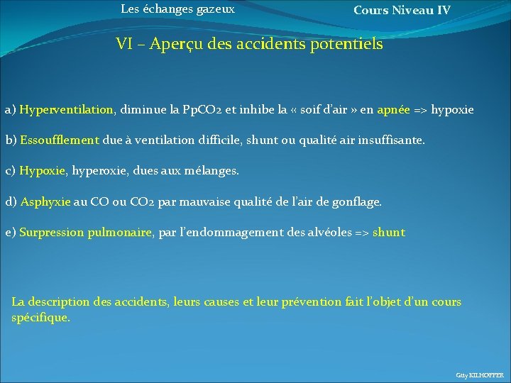 Les échanges gazeux Cours Niveau IV VI – Aperçu des accidents potentiels a) Hyperventilation,