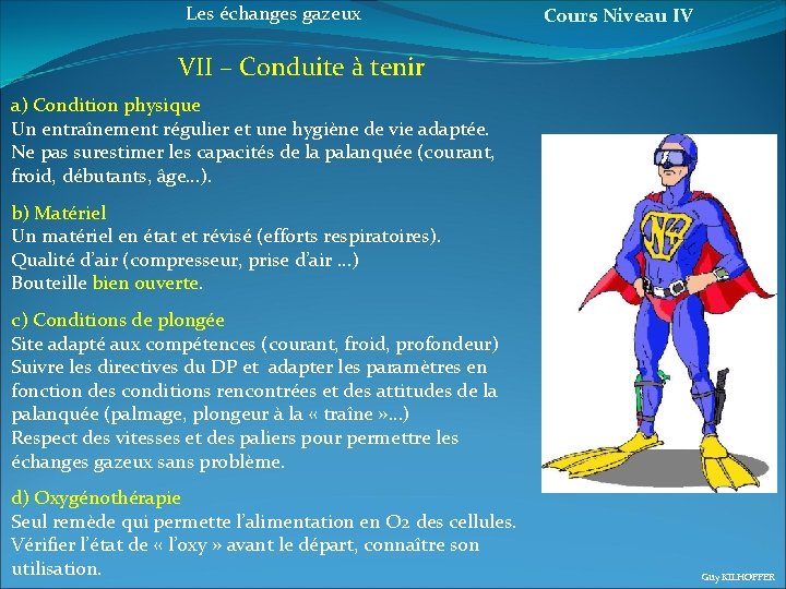 Les échanges gazeux Cours Niveau IV VII – Conduite à tenir a) Condition physique