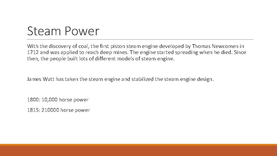 Steam Power With the discovery of coal, the first piston steam engine developed by