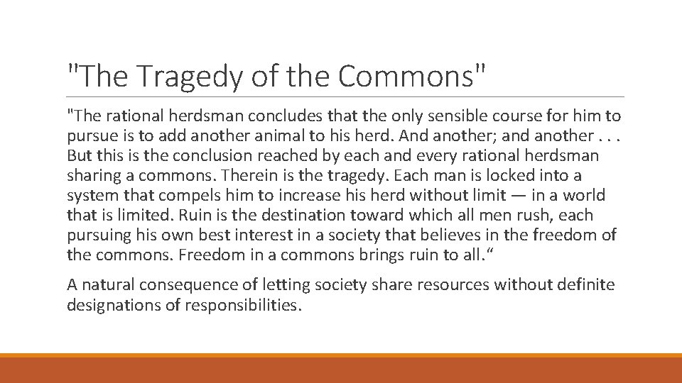 "The Tragedy of the Commons" "The rational herdsman concludes that the only sensible course