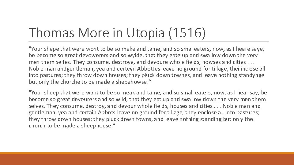 Thomas More in Utopia (1516) "Your shepe that were wont to be so meke