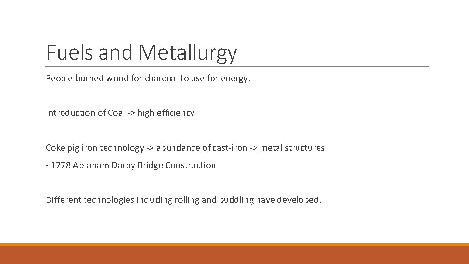 Fuels and Metallurgy People burned wood for charcoal to use for energy. Introduction of
