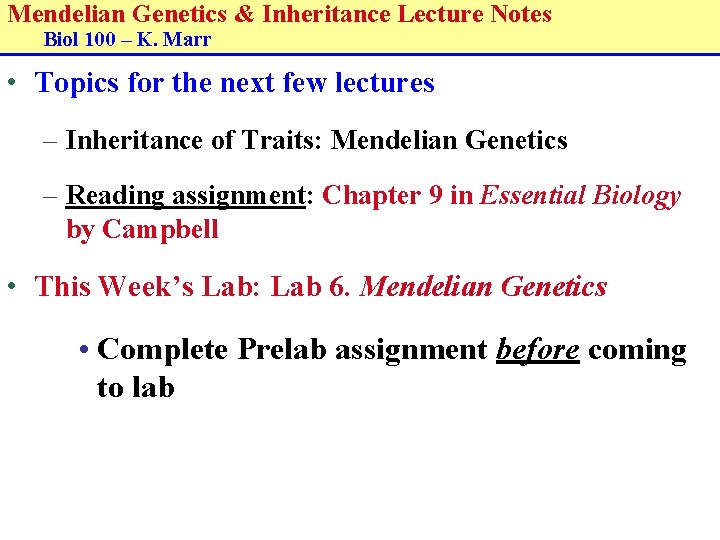 Mendelian Genetics & Inheritance Lecture Notes Biol 100 – K. Marr • Topics for