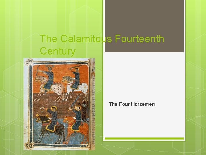 The Calamitous Fourteenth Century The Four Horsemen 