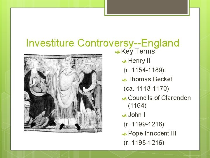 Investiture Controversy--England Key Terms Henry II (r. 1154 -1189) Thomas Becket (ca. 1118 -1170)