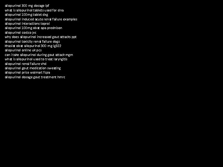 allopurinol 300 mg dosage ipf what is allopurinol tablets used for dna allopurinol 100