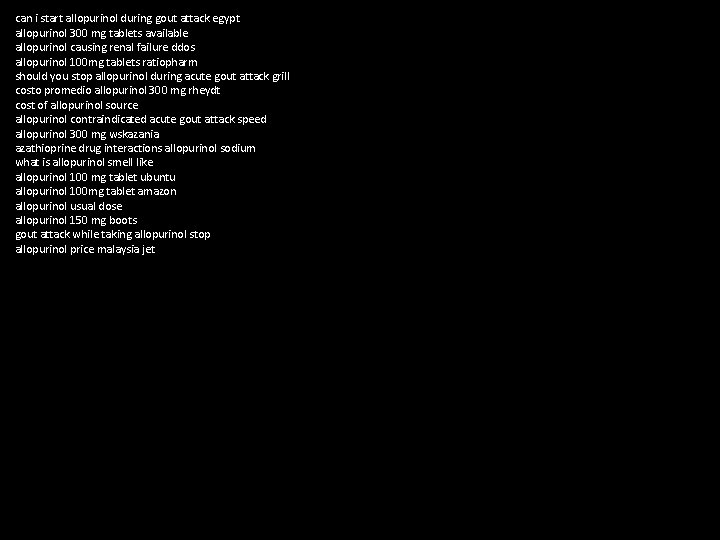 can i start allopurinol during gout attack egypt allopurinol 300 mg tablets available allopurinol