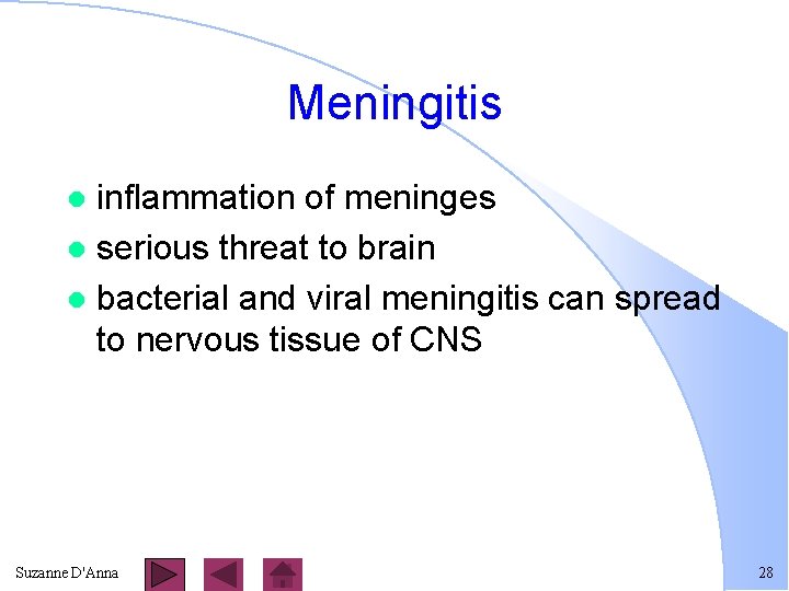 Meningitis inflammation of meninges l serious threat to brain l bacterial and viral meningitis