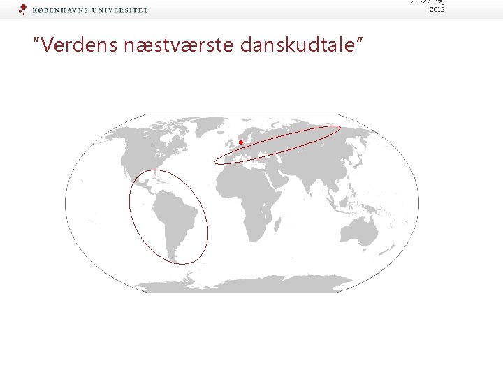 23. -26. maj 2012 ”Verdens næstværste danskudtale” 