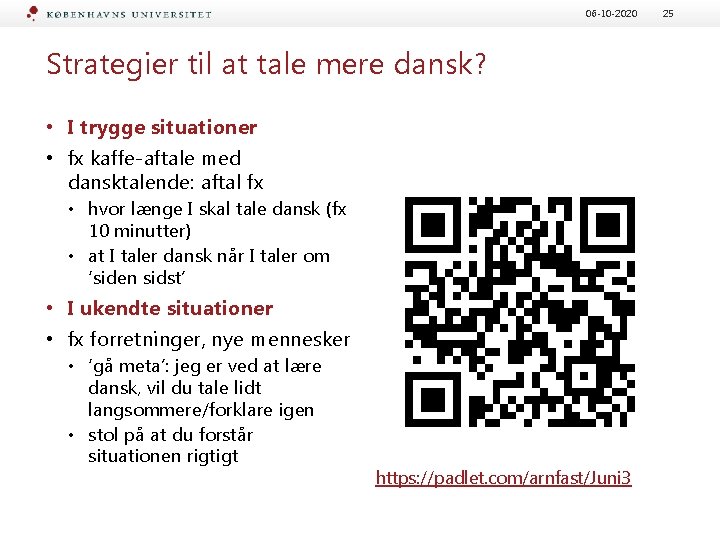 06 -10 -2020 Strategier til at tale mere dansk? • I trygge situationer •