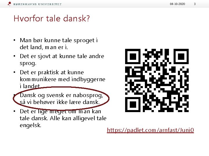 06 -10 -2020 Hvorfor tale dansk? • Man bør kunne tale sproget i det