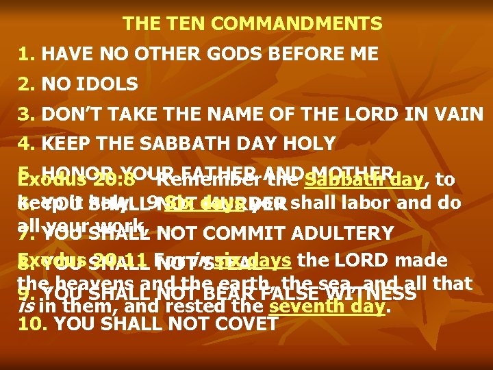 THE TEN COMMANDMENTS 1. HAVE NO OTHER GODS BEFORE ME 2. NO IDOLS 3.