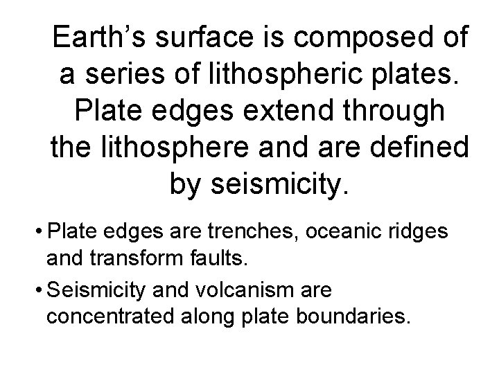 Earth’s surface is composed of a series of lithospheric plates. Plate edges extend through