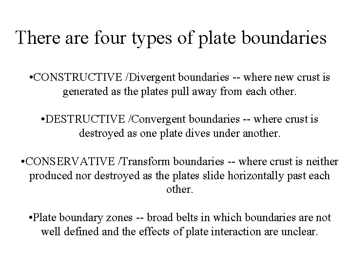 There are four types of plate boundaries • CONSTRUCTIVE /Divergent boundaries -- where new