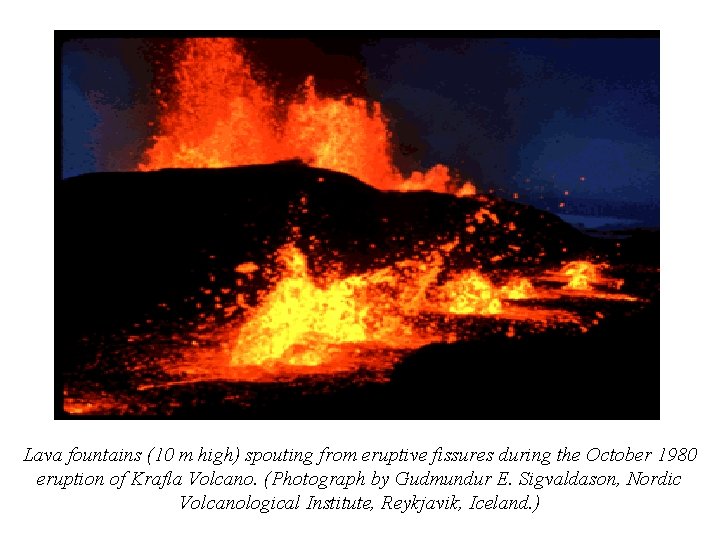Lava fountains (10 m high) spouting from eruptive fissures during the October 1980 eruption