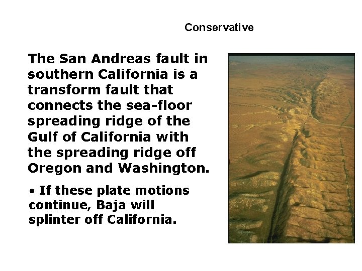 3 -4 Conservative The San Andreas fault in southern California is a transform fault