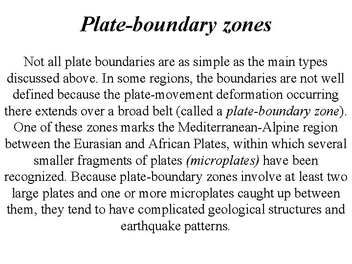 Plate-boundary zones Not all plate boundaries are as simple as the main types discussed