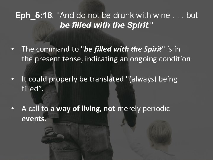 Eph_5: 18. "And do not be drunk with wine. . . but be filled