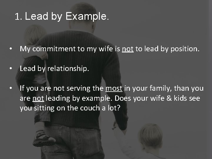 1. Lead by Example. • My commitment to my wife is not to lead