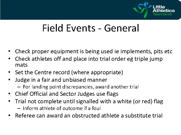 Field Events - General • Check proper equipment is being used ie implements, pits