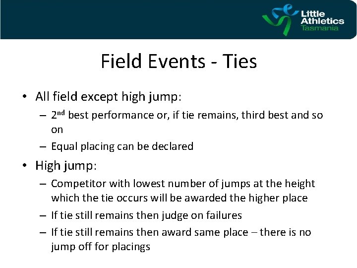 Field Events - Ties • All field except high jump: – 2 nd best