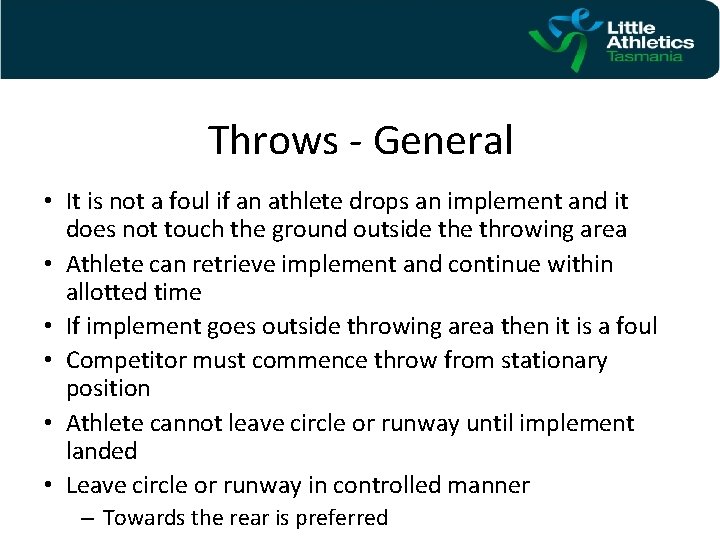 Throws - General • It is not a foul if an athlete drops an