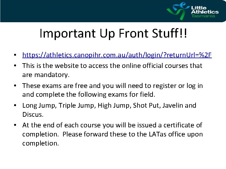 Important Up Front Stuff!! • https: //athletics. canopihr. com. au/auth/login/? return. Url=%2 F •