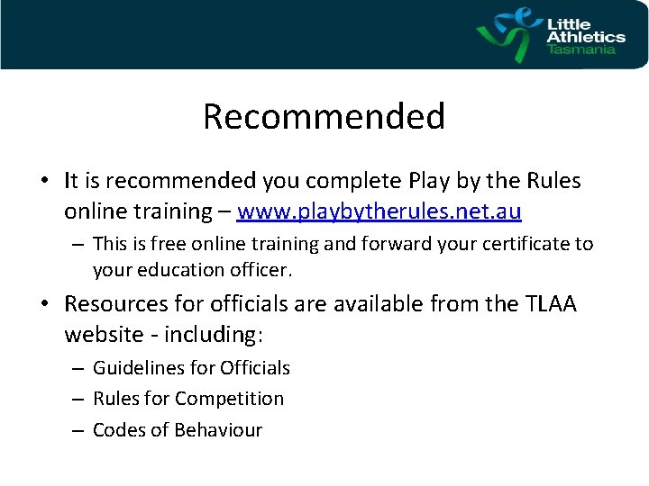 Recommended • It is recommended you complete Play by the Rules online training –