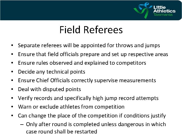 Field Referees • • • Separate referees will be appointed for throws and jumps