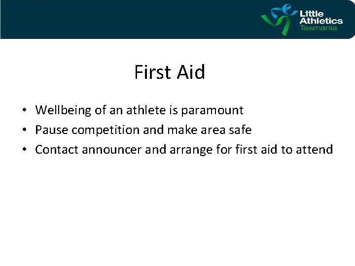 First Aid • Wellbeing of an athlete is paramount • Pause competition and make