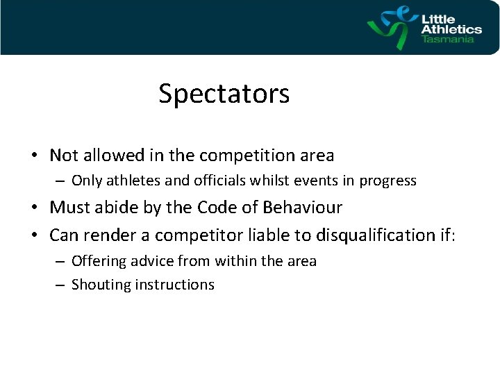 Spectators • Not allowed in the competition area – Only athletes and officials whilst