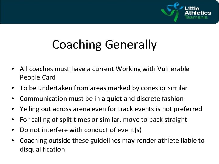 Coaching Generally • All coaches must have a current Working with Vulnerable People Card