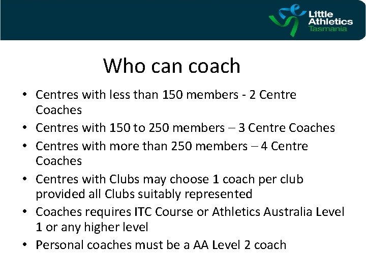 Who can coach • Centres with less than 150 members - 2 Centre Coaches