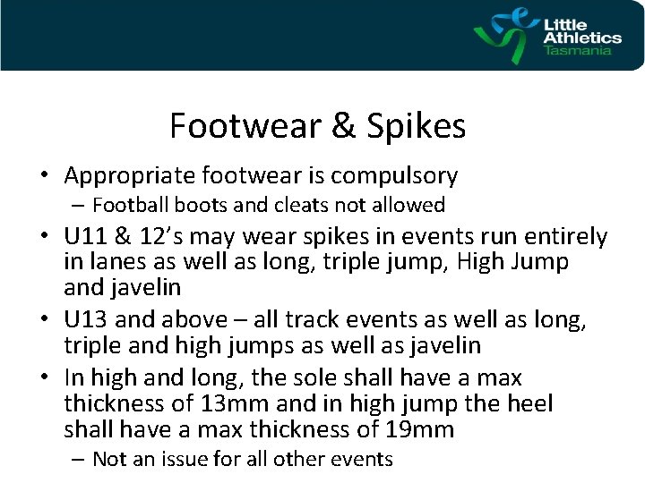 Footwear & Spikes • Appropriate footwear is compulsory – Football boots and cleats not