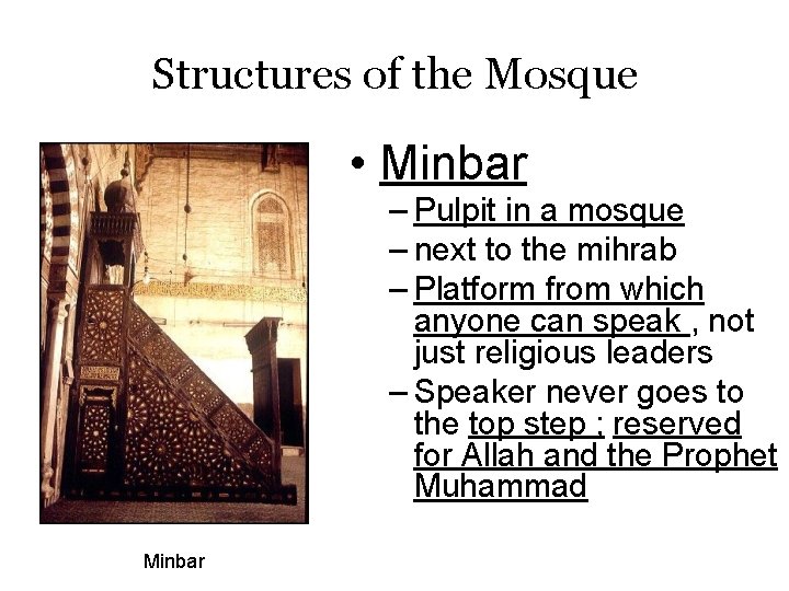 Structures of the Mosque • Minbar – Pulpit in a mosque – next to