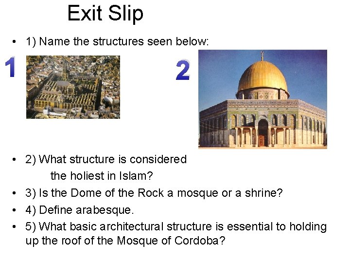 Exit Slip • 1) Name the structures seen below: 1 2 • 2) What