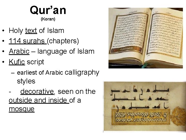 Qur’an (Koran) • • Holy text of Islam 114 surahs (chapters) Arabic – language