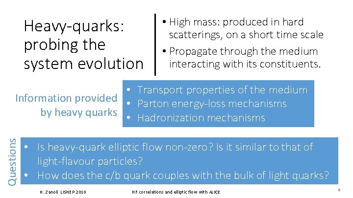 Heavy-quarks: probing the system evolution • High mass: produced in hard scatterings, on a Heavy-quarks: probing the system evolution • High mass: produced in hard scatterings, on a
