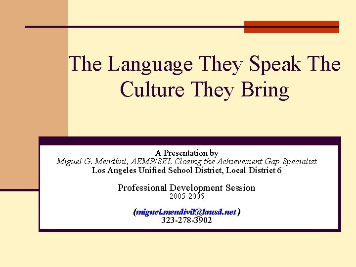 The Language They Speak The Culture They Bring A Presentation by Miguel G. Mendívil,