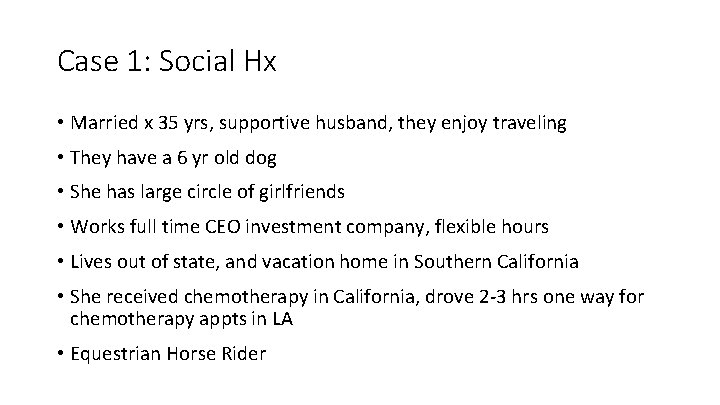 Case 1: Social Hx • Married x 35 yrs, supportive husband, they enjoy traveling