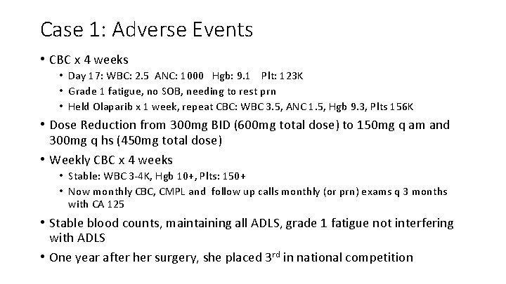 Case 1: Adverse Events • CBC x 4 weeks • Day 17: WBC: 2.