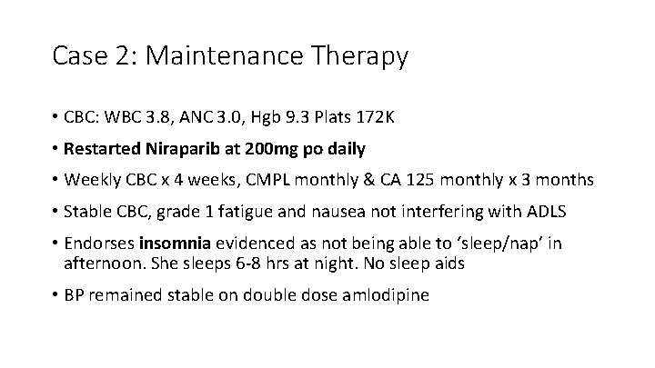 Case 2: Maintenance Therapy • CBC: WBC 3. 8, ANC 3. 0, Hgb 9.