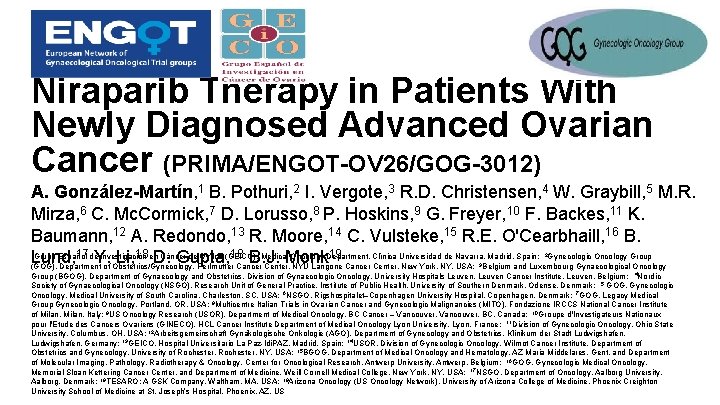 Niraparib Therapy in Patients With Newly Diagnosed Advanced Ovarian Cancer (PRIMA/ENGOT-OV 26/GOG-3012) A. González-Martín,