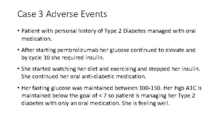 Case 3 Adverse Events • Patient with personal history of Type 2 Diabetes managed