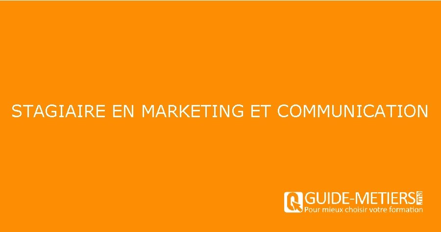 STAGIAIRE EN MARKETING ET COMMUNICATION 